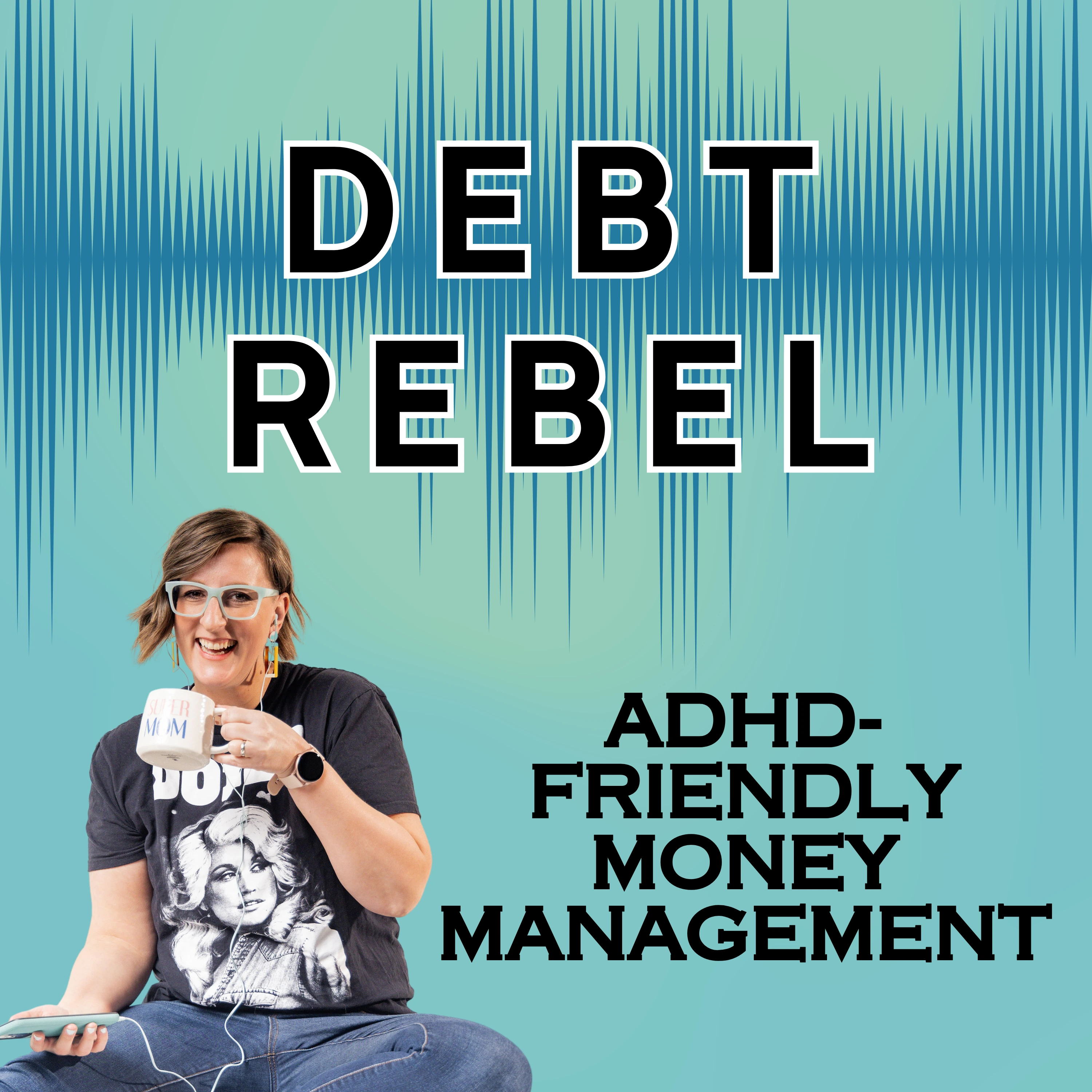 Debt Rebel Podcast helping ADHD families budget, pay off debt, and build financial freedom